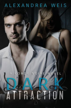 Dark Attraction: The Corde Noire Series Book 2