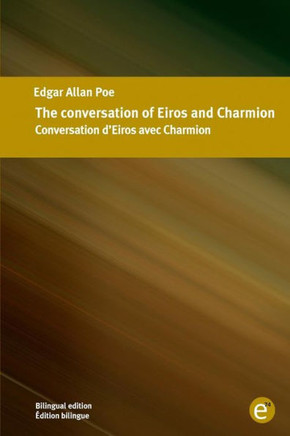 The conversation of Eiros and Charmion/Conversation d'Eiros avec Charmion: Bilingual edition/?dition bilingue