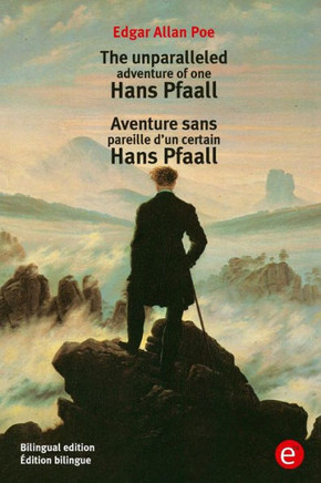 The unparalleled adventure of one Hans Pfaall/Aventure sens pareille d'un certain Hans Pfaall: Bilingual edition/?dition bilingue
