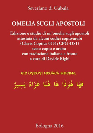 Severiano di Gabala, Omelia sugli apostoli (testo copto e arabo con traduzione italiana a fronte): Edizione e studio di un'omelia sugli apostoli attes