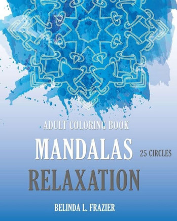 Adult Coloring Book: Mandalas 25 Circles Relaxation