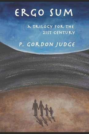 Ergo sum: a trilogy for the 21st century