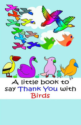 A Little Book To Say Thank You With Birds (Volume 3)