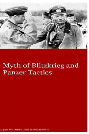 Myth of Blitzkrieg and Panzer Tactics