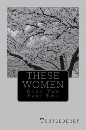 These Women - Book Two - Part Two