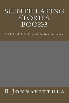 Scintillating Stories. Book-3: SAVE a LIFE and Other Stories.