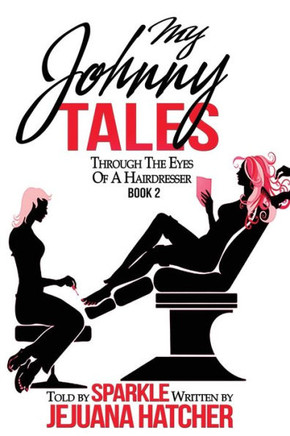 My Johnny Tales: Through The Eyes Of A Hairdresser
