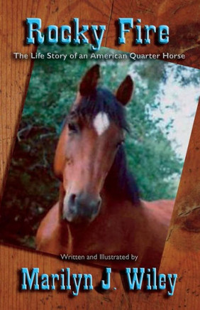 Rocky Fire: The True Life Story Of An American Quarter Horse