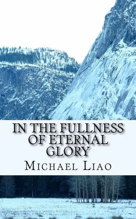 In The Fullness of Eternal Glory