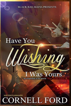 Have You Wishing That I Was Yours