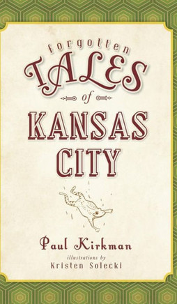 Forgotten Tales of Kansas City