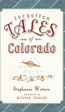 Forgotten Tales of Colorado