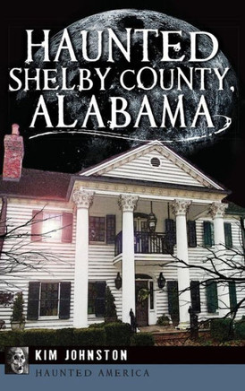 Haunted Shelby County, Alabama