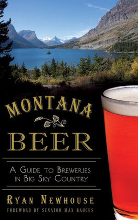 Montana Beer: A Guide to Breweries in Big Sky Country