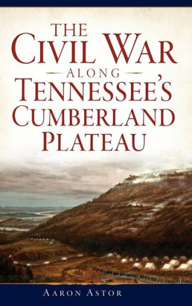 The Civil War Along Tennessee's Cumberland Plateau