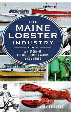 The Maine Lobster Industry: A History of Culture, Conservation & Commerce