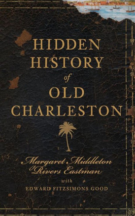 Hidden History of Old Charleston
