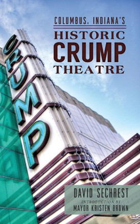 Columbus, Indiana's Historic Crump Theatre