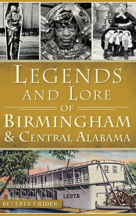Legends and Lore of Birmingham and Central Alabama