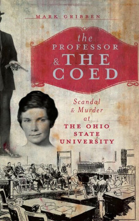 The Professor & the Coed: Scandal & Murder at the Ohio State University