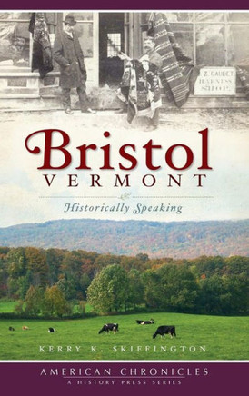 Bristol, Vermont: Historically Speaking