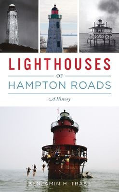 Lighthouses of Hampton Roads: A History