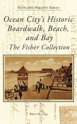 Ocean City's Historic Boardwalk, Beach, and Bay: The Fisher Collection