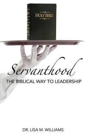 Servanthood: The Biblical Way To Leadership