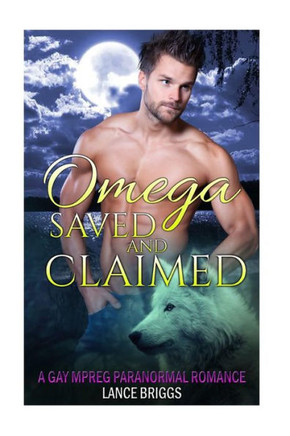 Omega Saved And Claimed: Gay Mm Paranormal Romance (Staunton Valley)