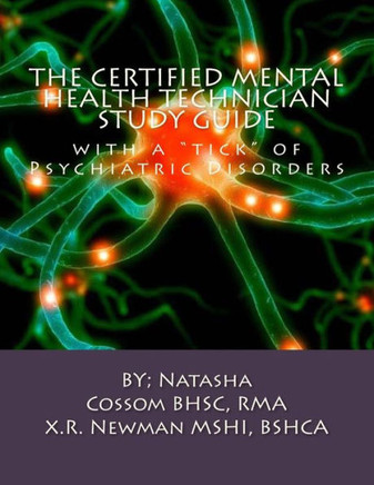 The Certified Mental Health Technician Study Guide: with a ""tick"" of Psychiatric Disorders