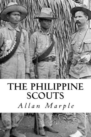 The Philippine Scouts: The Use of Indigenous Soldiers During the Philippine Insurrection, 1899