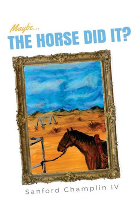 Maybe...The Horse Did It?