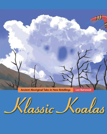 Klassic Koalas: Ancient Aboriginal Tales in New Retellings, Bw Version