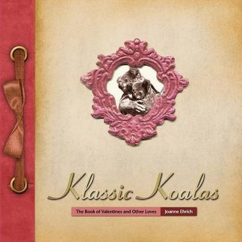Klassic Koalas: The Book of Valentines and Other Loves (Trade Color Edition)