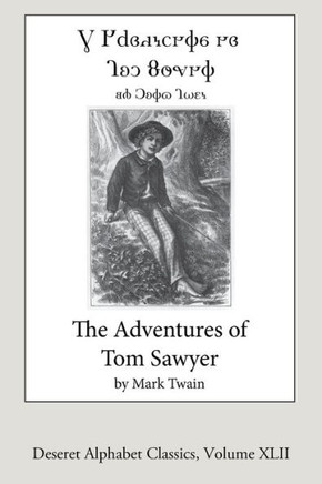 The Adventures Of Tom Sawyer (Deseret Alphabet Edition) (Deseret Alphabet Classics)
