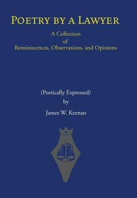 Poetry by a Lawyer: A Collection of Reminiscences, Observations, and Opinions (Poetically Expressed)