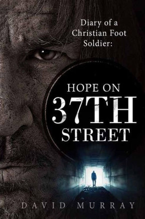Diary Of A Christian Foot Soldier: Hope On 37Th Street Diary Of A Christian Foot Soldier: Hope On 37Th Street