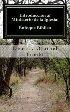 Introducci?n al Ministerio de la Iglesia: Enfoque B?blico