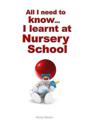 All I need to know I learnt at Nursery School