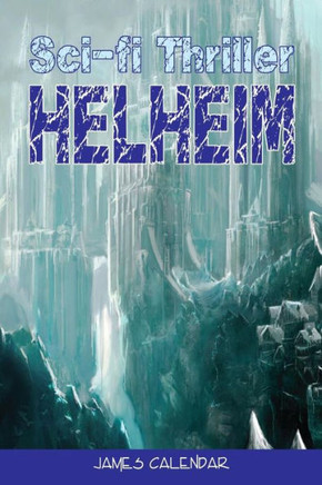 Sci-Fi Triller: Helheim (Science Fiction, Sci-Fi, Triller, Action, Suspense)