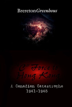 C Force to Hong Kong: A Canadian Catastrophe