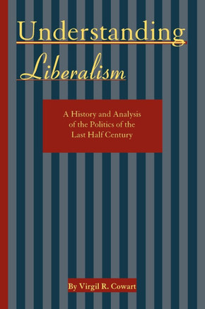Understanding Liberalism: A History and Analysis of the Politics of the Last Half-Century