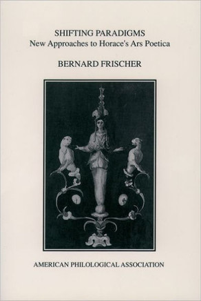 Shifting Paradigms: New Approaches to Horace's Ars Poetica