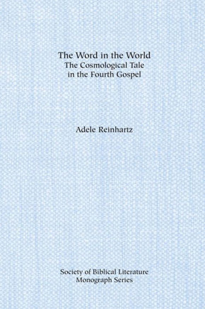 The Word in the World: The Cosmological Tale in the Fourth Gospel