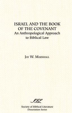 Israel and the Book of the Covenant: An Anthropological Approach to Biblical Law
