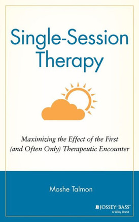 Single Session Therapy: Maximizing the Effect of the First (and Often Only) Therapeutic Encounter