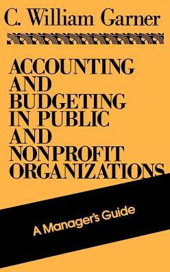 Accounting and Budgeting in Public and Nonprofit Organizations: A Manager's Guide