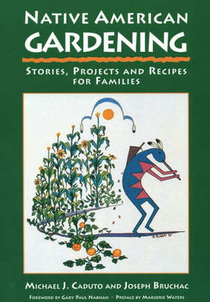Native American Gardening: Stories, Projects, and Recipes for Families