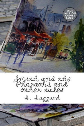 Smith And The Pharaohs, And Other Tales