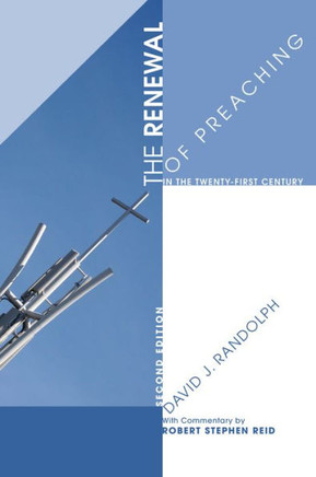The Renewal of Preaching in the Twenty-first Century, Second Edition